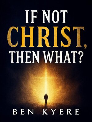 cover image of If Not Christ, Then What?